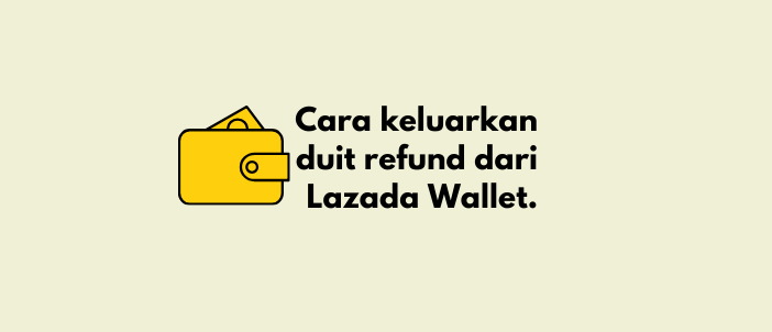 cara keluarkan duit dari lazada wallet